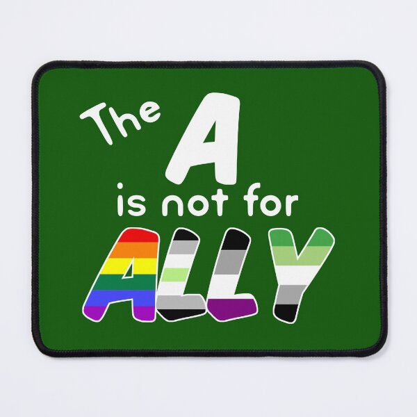 Item preview, The A is NOT for ALLY LGBTQIA+ agender aroace  designed and sold by incurablehippie.