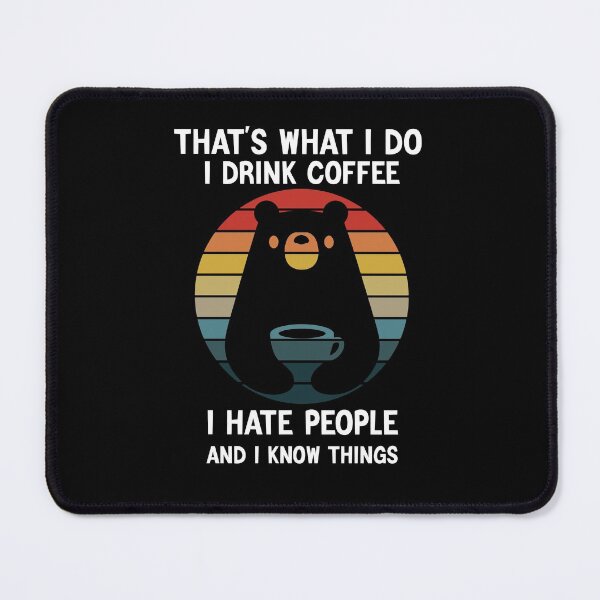 Item preview, That's What I Do I Drink Coffee I Hate People And I Know Things designed and sold by e-mad ⭐⭐⭐⭐⭐.