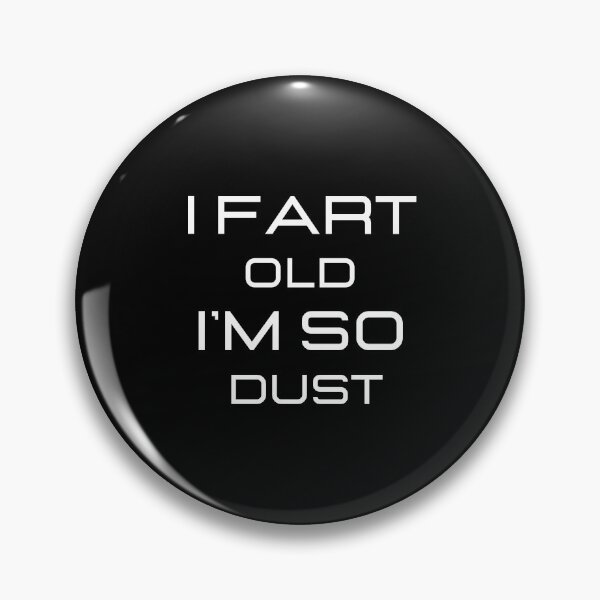 Item preview, I'm So Old I Fart Dust designed and sold by MrAbde.