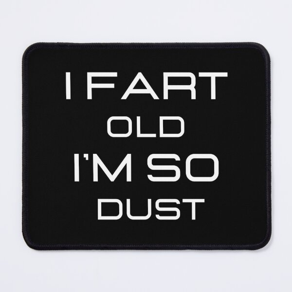 Item preview, I'm So Old I Fart Dust designed and sold by MrAbde.