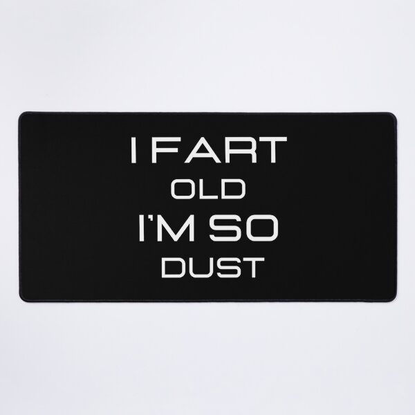 Item preview, I'm So Old I Fart Dust designed and sold by MrAbde.