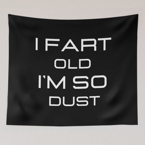 Item preview, I'm So Old I Fart Dust designed and sold by MrAbde.