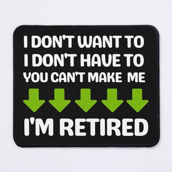 Item preview, I Don't Want To I Don't Have To You Can't Make Me I'm Retired, Funny Retirement Gift Shirt For Mom Dad Grandpa designed and sold by world-of-things.