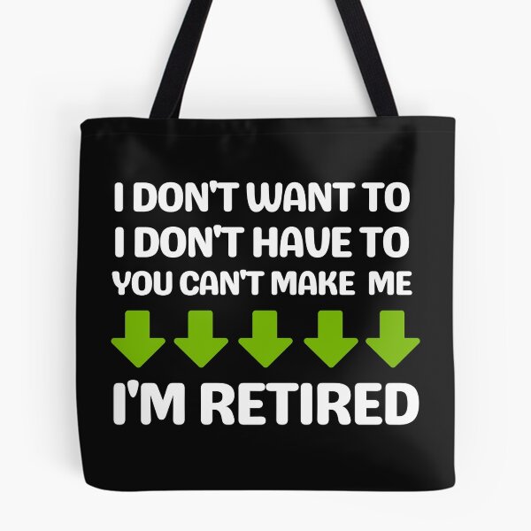 Item preview, I Don't Want To I Don't Have To You Can't Make Me I'm Retired, Funny Retirement Gift Shirt For Mom Dad Grandpa designed and sold by world-of-things.