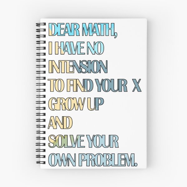 Item preview, DEAR MATH, I HAVE NO INTENSION TO FIND YOUR X GROW UP AND SOLVE YOUR OWN PROBLEM ART PICTURE designed and sold by Buddhajit Roy.