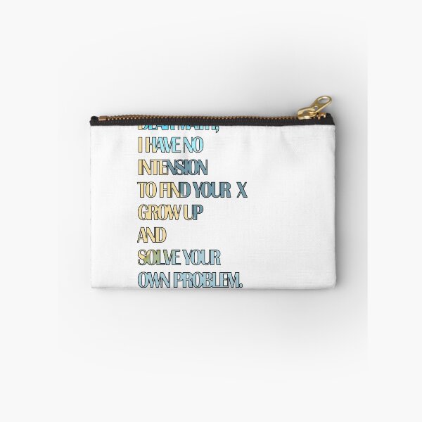 Item preview, DEAR MATH, I HAVE NO INTENSION TO FIND YOUR X GROW UP AND SOLVE YOUR OWN PROBLEM ART PICTURE designed and sold by Buddhajit Roy.