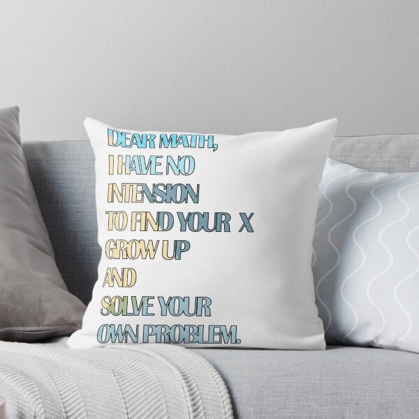 Item preview, DEAR MATH, I HAVE NO INTENSION TO FIND YOUR X GROW UP AND SOLVE YOUR OWN PROBLEM ART PICTURE designed and sold by Buddhajit Roy.