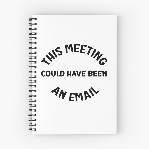 Item preview, This Meeting Could Have Been An Email designed and sold by beefrancky.