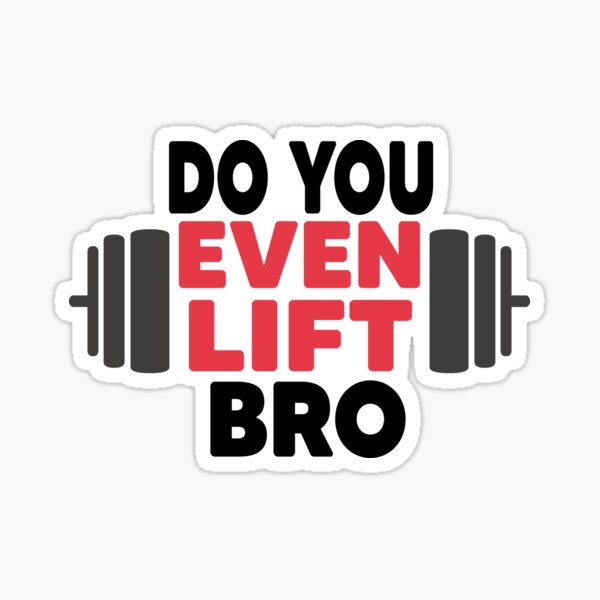 Do You Even Lift Bro Sticker