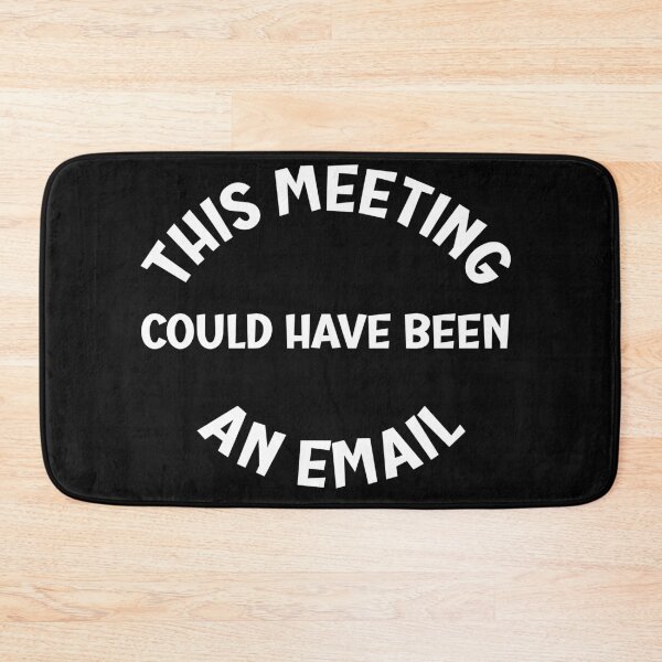 Item preview, Copie de This Meeting Could Have Been An Email designed and sold by beefrancky.