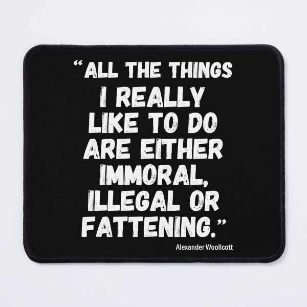 Item preview, All the things i like to do...are immoral, illegal or fattening - funny quote. designed and sold by angelisart.