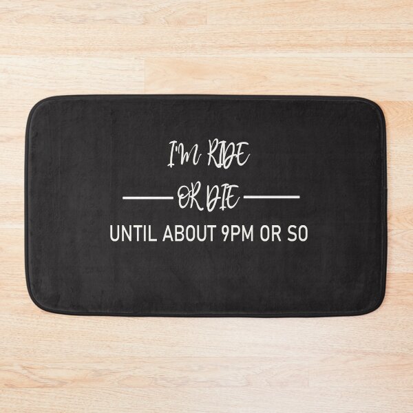 Item preview, I'm Ride or Die Til About 9PM or So designed and sold by designreb.
