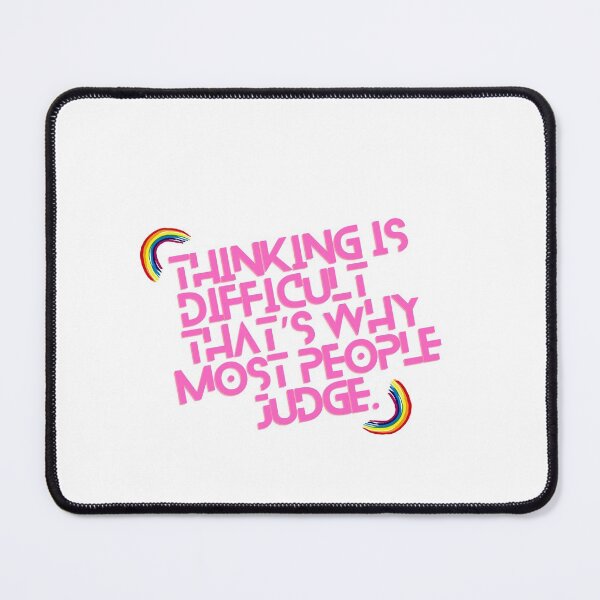 Item preview, “Thinking is difficult, that’s why most people judge.” designed and sold by storeAN.