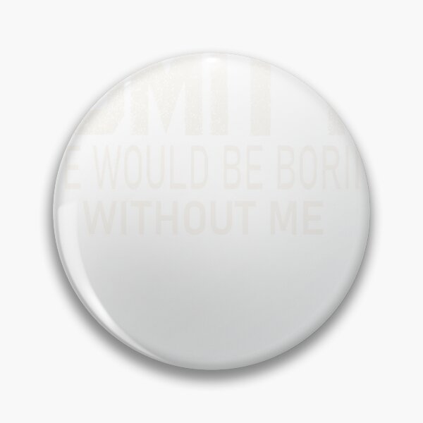Item preview, Admit It Life Would Be Boring Without Me funny Christmas designed and sold by designreb.