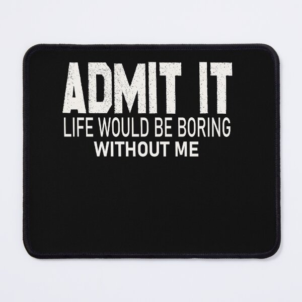 Item preview, Admit It Life Would Be Boring Without Me funny Christmas designed and sold by designreb.