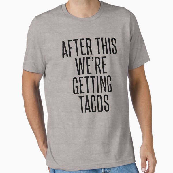 Item preview, AFTER THIS WE'RE GETTING TACOS designed and sold by limitlezz.