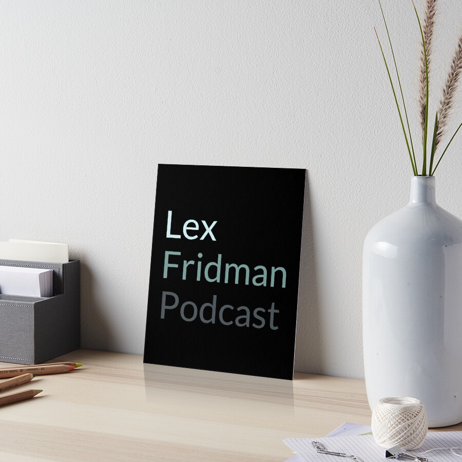 Lex Fridman Podcast Art Board Print for Sale by kronotic