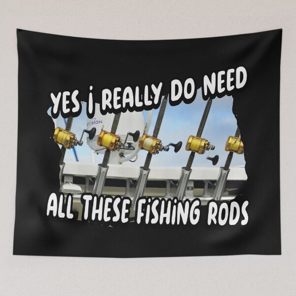 Item preview, I really do need all these fishing rods designed and sold by printhappy4you.