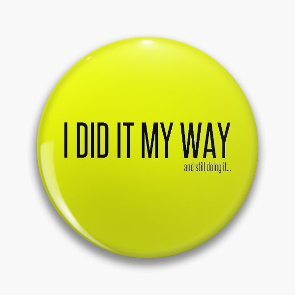 Item preview, I did it my way...and still doing it. designed and sold by angelisart.