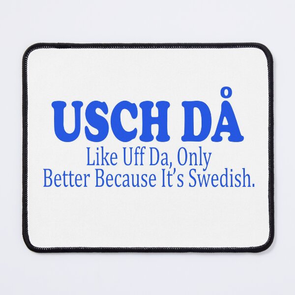 Item preview, Usch Da Like Uff Da only Better Because It's Swedish Funny    designed and sold by funnytshirtemp.