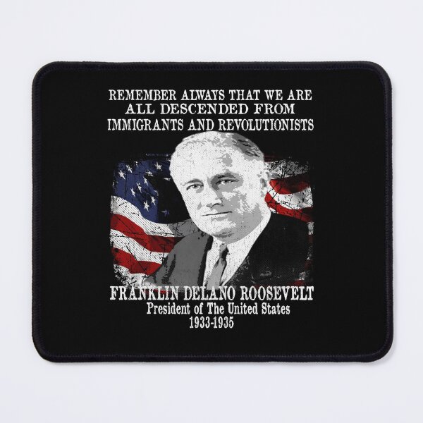 Item preview, President Franklin Delano Roosevelt FDR Immigration Quote designed and sold by funnytshirtemp.