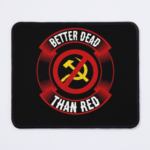 Item preview, Better Dead Than Red Cold War Anti Communist Slogan Hammer and Sickle Russia designed and sold by funnytshirtemp.
