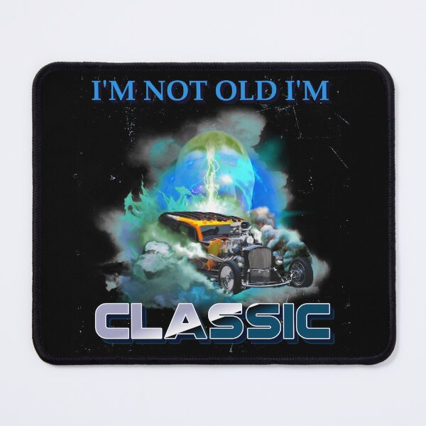Item preview, I'm Not Old I'm Classic Funny Car Graphic designed and sold by Paula Helit.