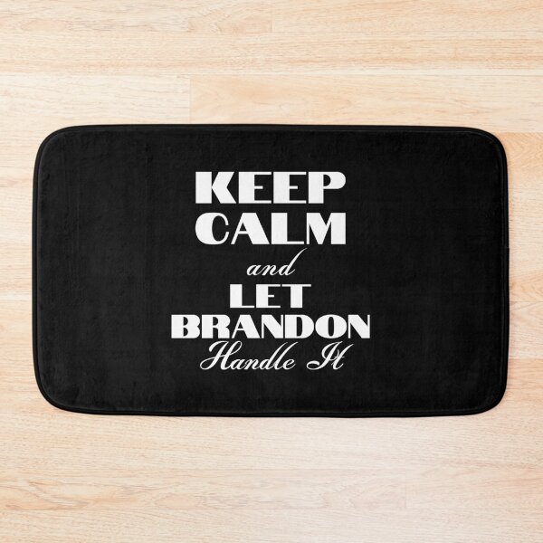 Item preview, Keep Calm And Let Brandon Handle It designed and sold by Wheeler-Styl3.
