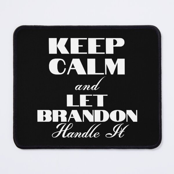 Item preview, Keep Calm And Let Brandon Handle It designed and sold by Wheeler-Styl3.