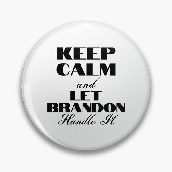 Item preview, Keep Calm And Let Brandon Handle It designed and sold by Wheeler-Styl3.
