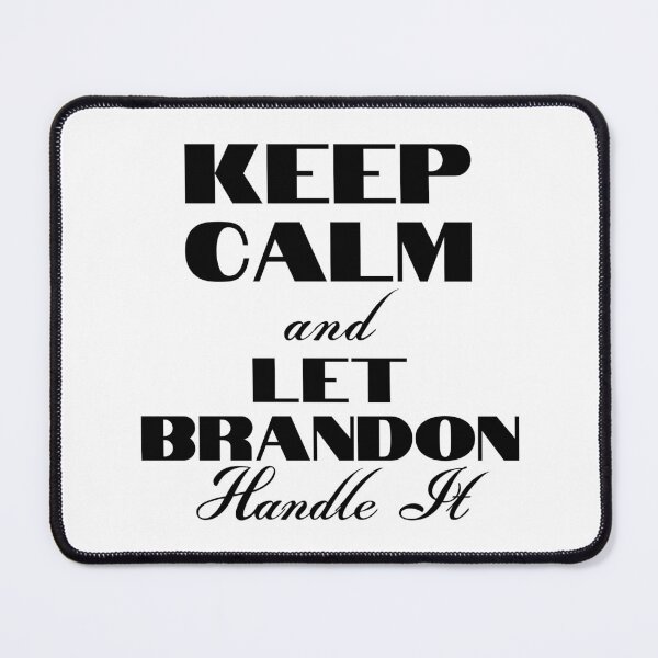 Item preview, Keep Calm And Let Brandon Handle It designed and sold by Wheeler-Styl3.