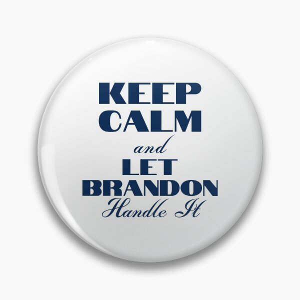 Item preview, Keep Calm And Let Brandon Handle It designed and sold by Wheeler-Styl3.