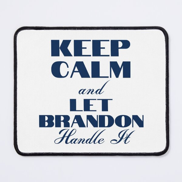 Item preview, Keep Calm And Let Brandon Handle It designed and sold by Wheeler-Styl3.