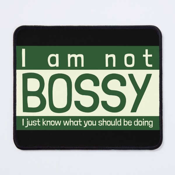 Item preview, i am not bossy i just know what you should be doing funny designed and sold by reka88.