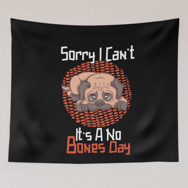 Item preview, Sorry I Can’t It’s A No Bones Day pug retro designed and sold by MyStyleStore4.