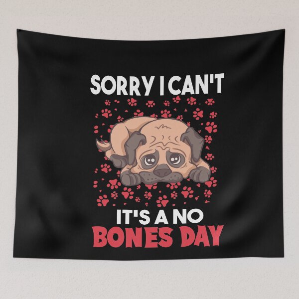 Item preview, Sorry I Can’t It’s A No Bones Day pug retro designed and sold by MyStyleStore4.