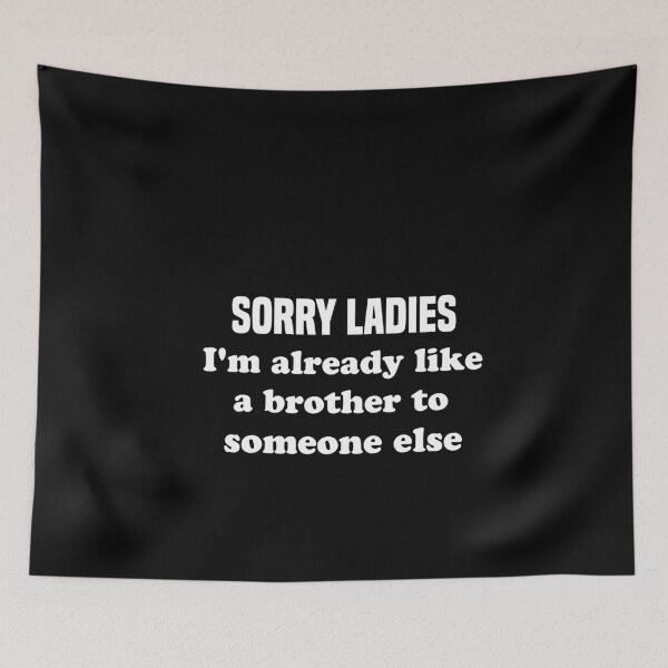 Item preview, sorry ladies I'm already like a brother to someone else designed and sold by Vireltoo.