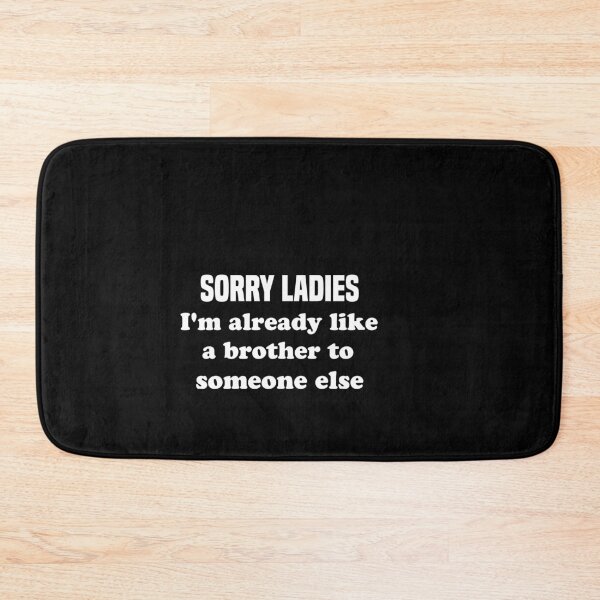 Item preview, sorry ladies I'm already like a brother to someone else designed and sold by Vireltoo.