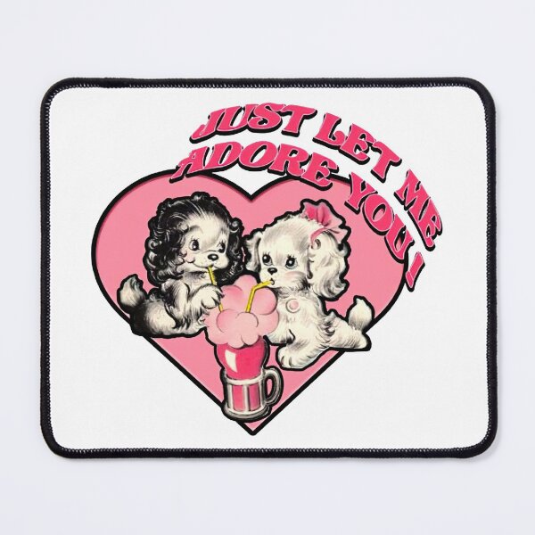 Just-Let-Me-Adore-You-Y2k Mouse Pad