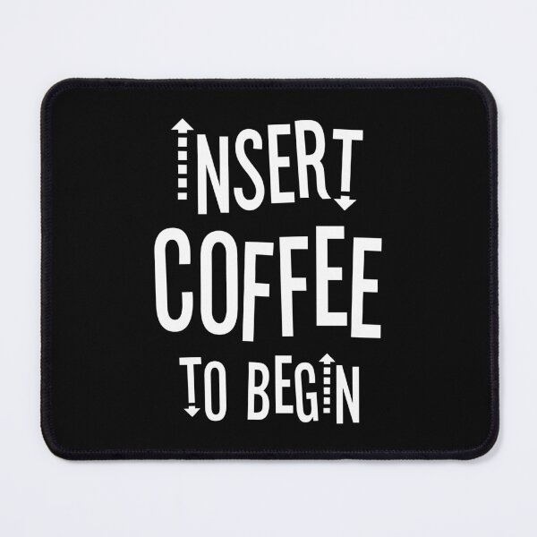 Item preview, Insert Coffee to Begin designed and sold by OutcastBrain.