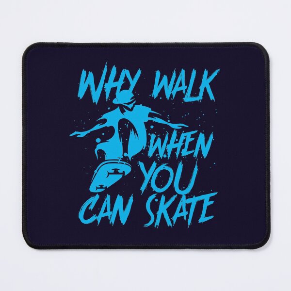Item preview, Skateboard Why Walk When You Can Skate designed and sold by jaygo.