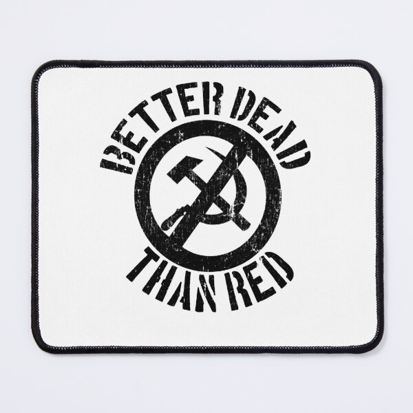 Item preview, Better Dead Than Red Cold War Anti Communist Slogan Hammer and Sickle Russia Black Distressed designed and sold by funnytshirtemp.