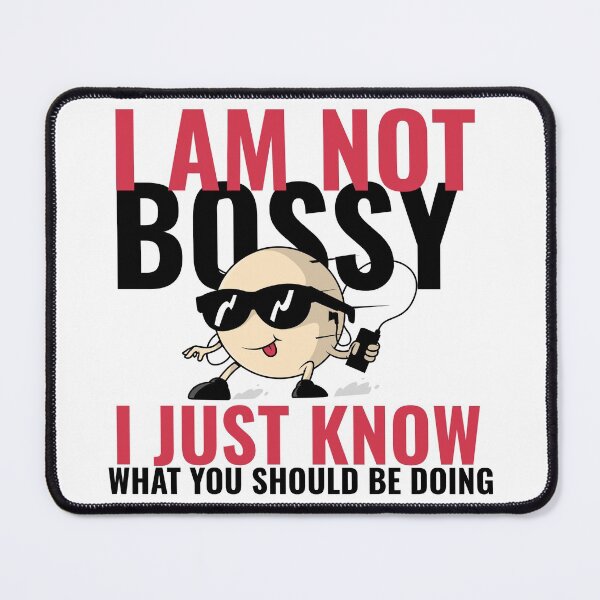Item preview, i am not bossy i just know what you should be doing funny designed and sold by reka88.