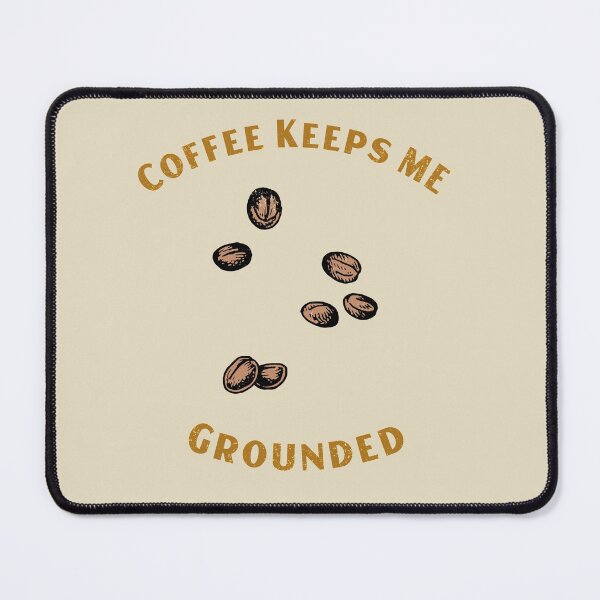 Item preview, Coffee Keeps me Grounded Coffee Beans designed and sold by designlee.