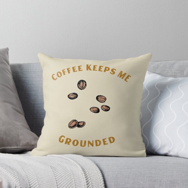 Item preview, Coffee Keeps me Grounded Coffee Beans designed and sold by designlee.
