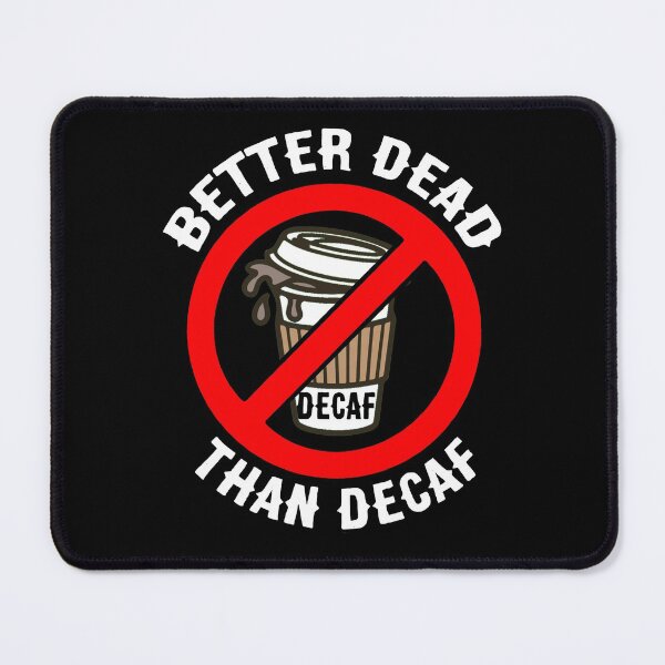Item preview, Funny Caffeine Addict Better Dead Than Decaf Coffee designed and sold by funnytshirtemp.