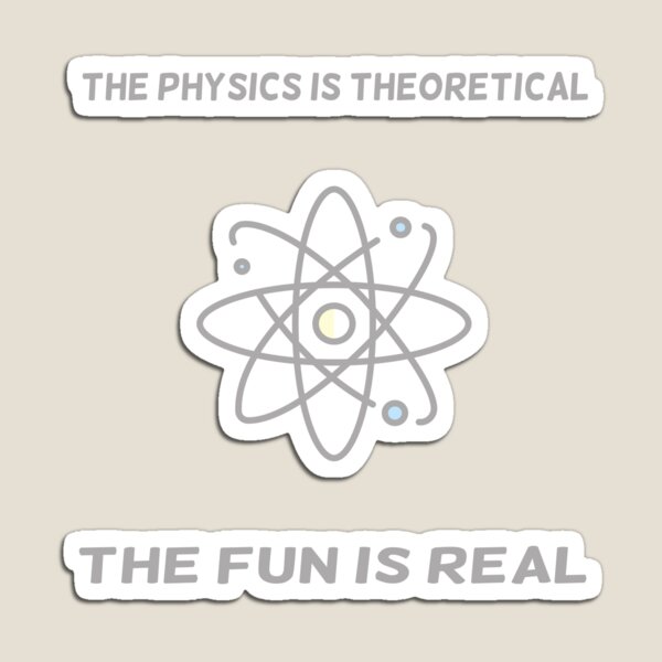 Item preview, The Physics Is Theoretical The Fun Is Real Science Physicist designed and sold by solimangomaa.