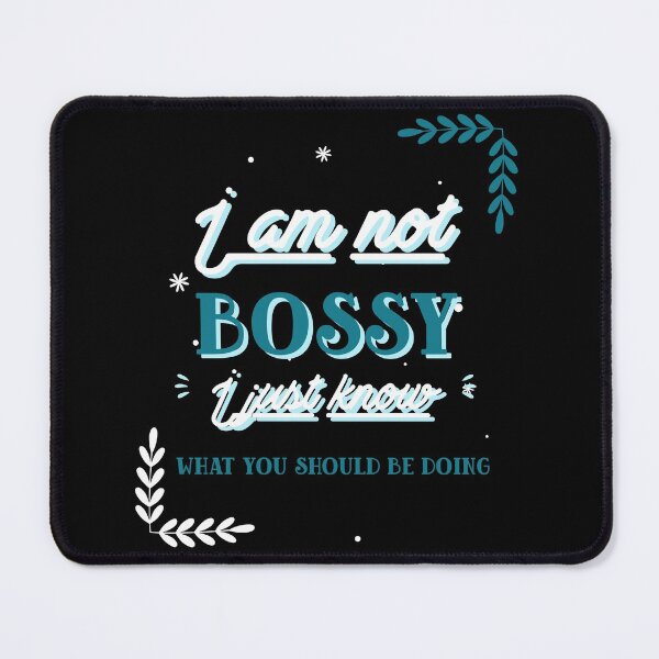 Item preview, i am not bossy i just know what you should be doing funny designed and sold by reka88.