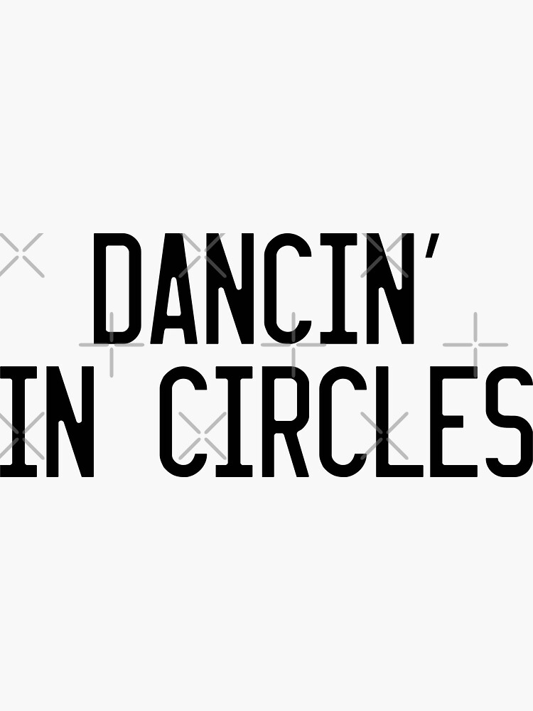 "DANCIN' IN CIRCLES" Sticker by SpyrosMonster Redbubble