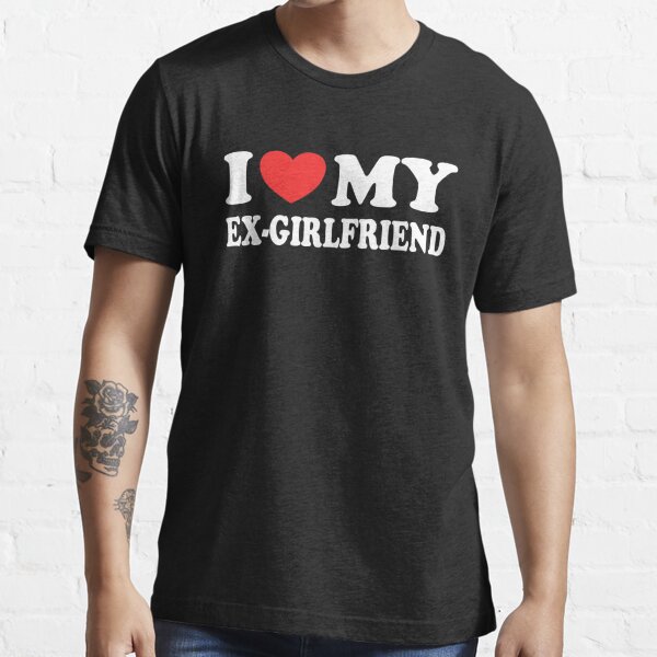 Ex Boyfriend T-Shirts for Sale Redbubble